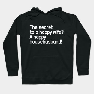 The secret to a happy wife? A happy househusband! Hoodie